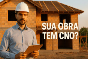 Engenheiro civil diante de casa em construção segurando prancheta com a frase “Sua obra tem CNO?”.